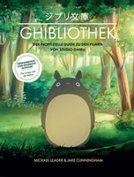 Die Ghibliothek (üBerarbeitete Neuausgabe) Der Inoffizielle Guide Zu Den Film...