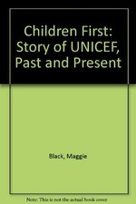 Children First: The Story of UNICEF, Past and Present by