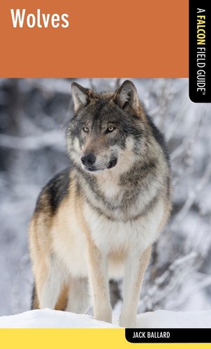 Wolves: A Falcon Field Guide (Falcon Field Guide Series)