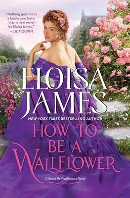 How to Be a Wallflower | A Would-Be Wallflowers Novel | Eloisa James | Englisch