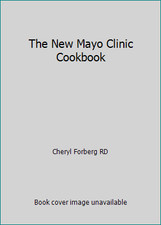 The New Mayo Clinic Cookbook by Cheryl Forberg RD