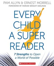 Every Child a Super Reader: 7 Strengths to Open a World of Possible by Allyn, P