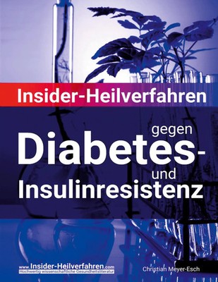 Insider-Heilverfahren gegen Diabetes- und Insulinresistenz Christian Meyer-Esch