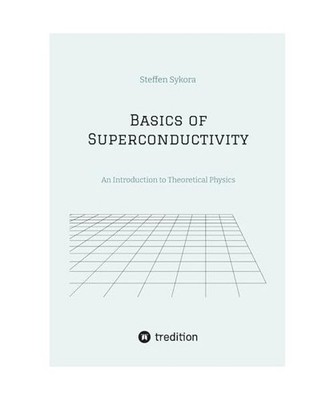 Basics of Superconductivity: An Introduction to Theoretical Physics: An Introduc
