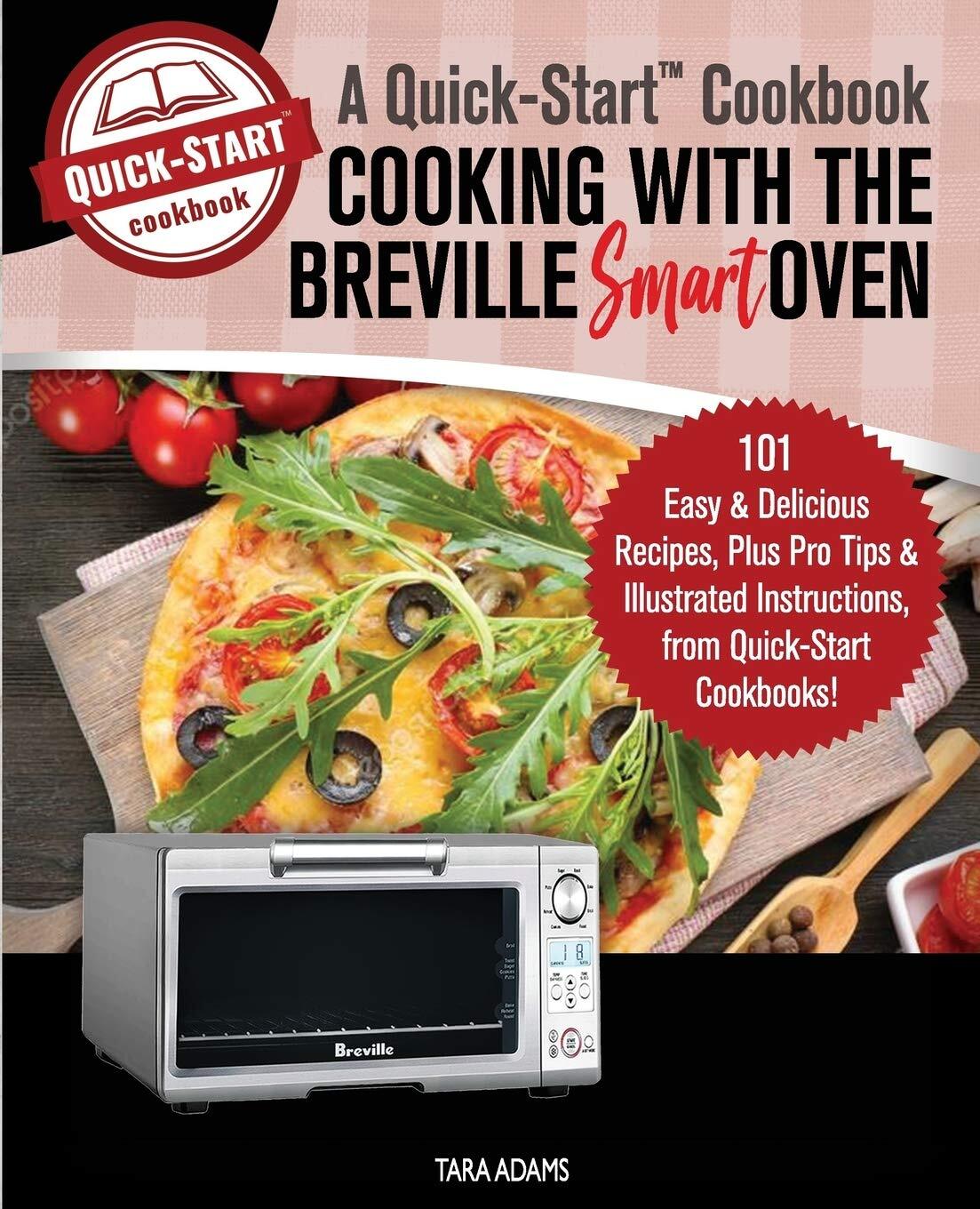Master Quick Meals with the Breville Smart Oven 101 Easy Recipes
