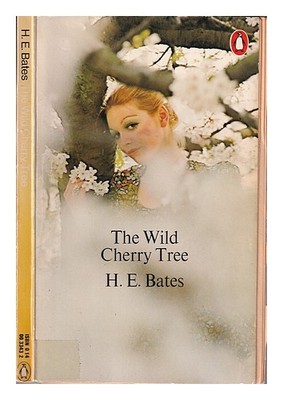 Bates, H. e. (HERBERT ERNEST) (1905-1974) The wild cherry tree by] H.e. Bates