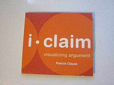 I-Claim: Visualizing Argument, Clauss, Patrick