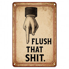 Flush That Sh t Down Funny Rustic Retro Toilet Joke 8x12 Metal Bathroom Sign