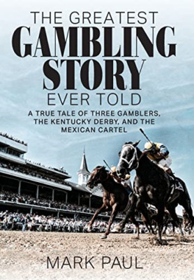 The Greatest Gambling Story Ever Told: A True Tale of T - Hardback NEW Paul, Mar