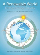 A Renewable World: Energy, Ecology, Equality By Herbert Girardet