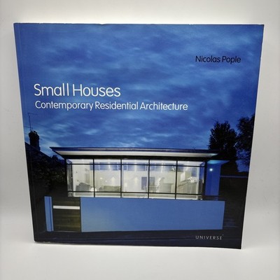 Small Houses: Contemporary Residential Architecture  by Nicloas Pople