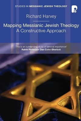 Mapping Messianic Jewish Theology: A Constructive Approach by Richard Harvey (En