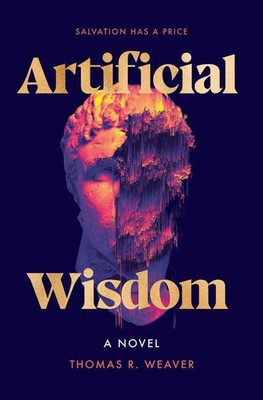 Artificial Wisdom | Thomas R. Weaver | englisch