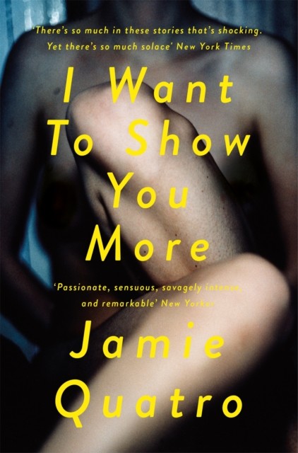 I Want To Show You More by Jamie Quatro PAPERBACK 9781509859009