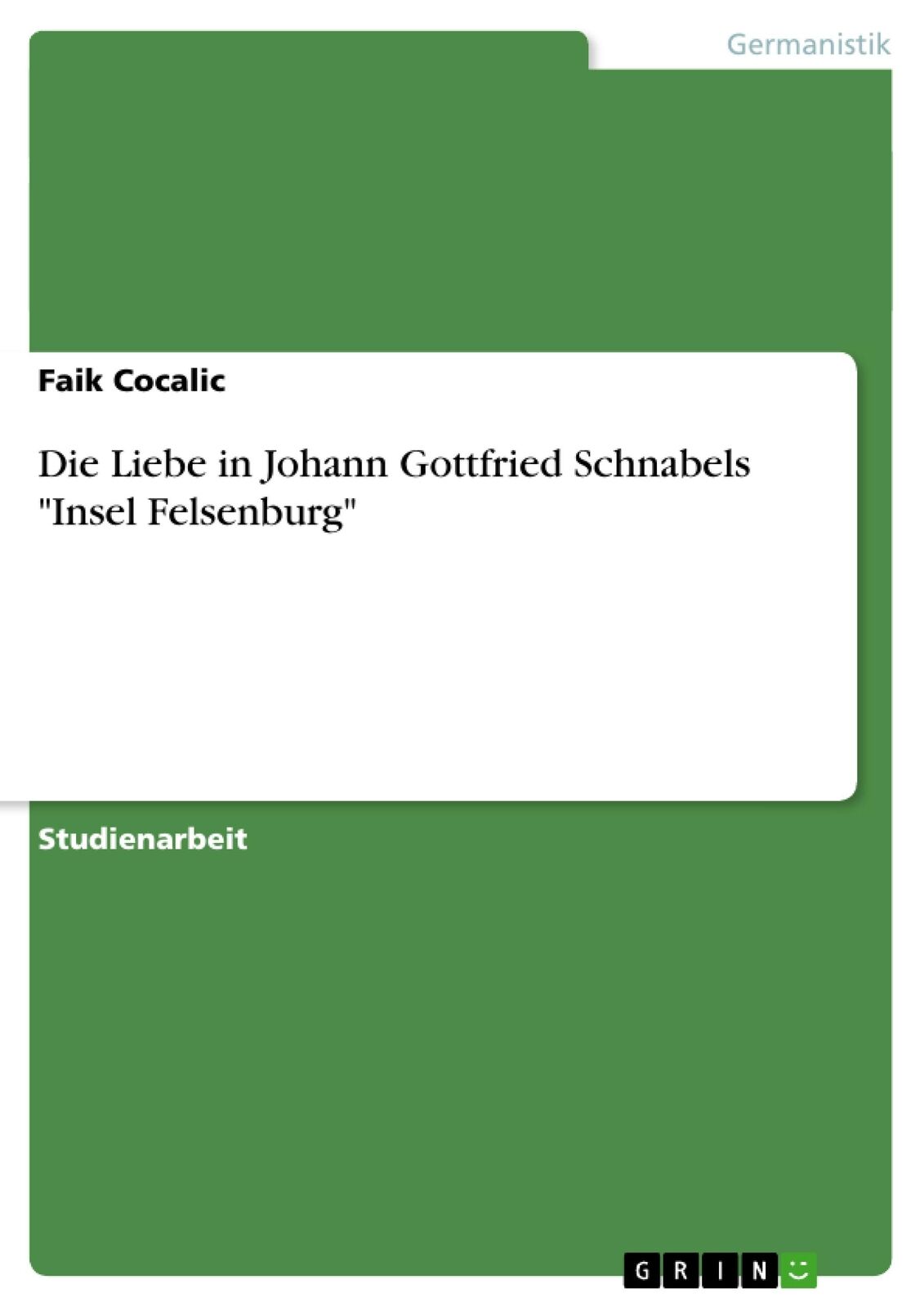 Die Liebe in Johann Gottfried Schnabels 'Insel Felsenburg' | Buch | 978365657971 - Faik Cocalic