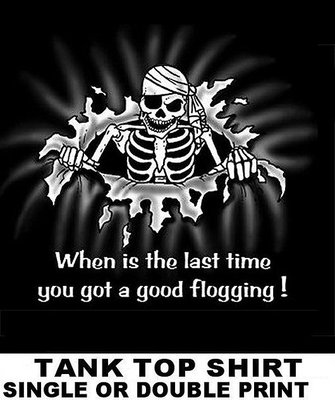 YOU NEED A GOOD FLOGGING PIRATE CARIBBEAN SKULL SWORD SKELETON TANK TOP SHIRT 9