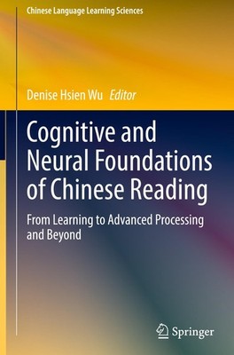 Cognitive and Neural Foundations of Chinese Reading Denise Hsien Wu