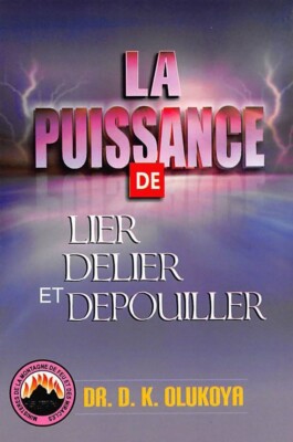 La Puissance de Lier, Delier et Depouiller (French Edition) by. Dr. D.K. Olukoya