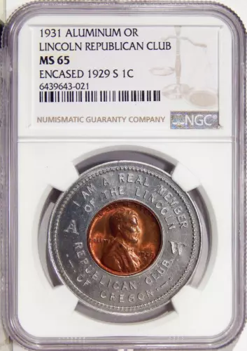 1931 ALUMINUM REPUBLICAN CLUB OF OREGON WITH 1929-S ENCASED CENT NGC MS 65