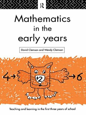 Mathematics in the Early Years (Teaching & Learning in the Early Years),Wendy C