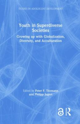Youth in Superdiverse Societies : Growing Up With Globalization, Diversity, a...