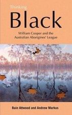 Thinking Black : William Cooper And The Australian Aborigines' League, Paperb...