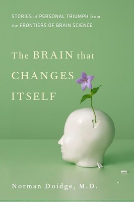The Brain That Changes Itself: Stories of Personal Triumph from the Frontier...