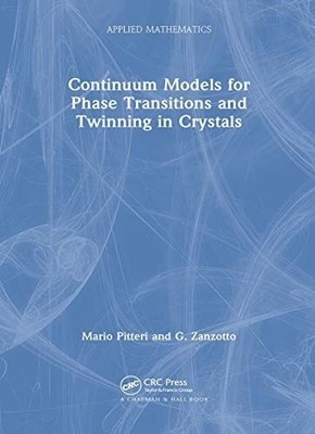 Continuum Models for Phase Transitions and Twinning in Buch CRC Press Inc