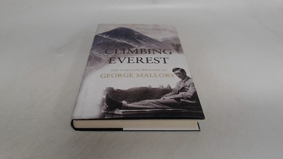 			Climbing Everest: George Mallorys Writings on Mountaineering, Gil		