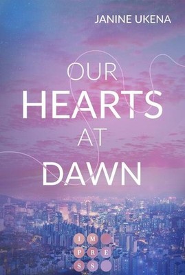 Our Hearts at Dawn (Seoul Dreams 2) | Janine Ukena | deutsch
