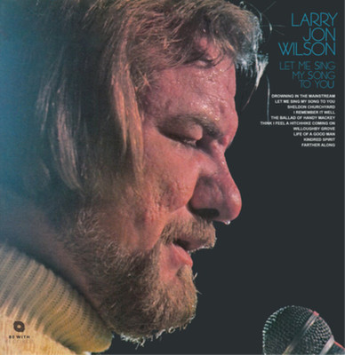 Larry Jon Wilson Let Me Sing My Song to You (Vinyl) 12'' Album