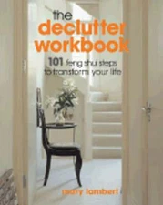 The Declutter Workbook: 101 Feng Shui Steps to Transform Your Life by Lambert