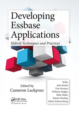 Developing Essbase Applications: Hybrid Techniques and Practices by Cameron Lack