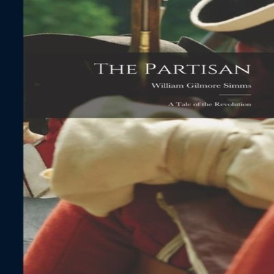 The Partisan A Tale of the Revolution William Gilmore Simms Hardc