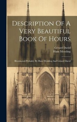 Description Of A Very Beautiful Book Of Hours by Gerard David (Hardback Book)