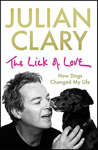 The Lick of Love: How dogs changed my life By Julian Clary
