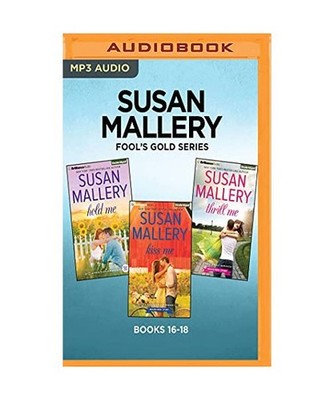 Susan Mallery Fool's Gold Series: Books 16-18: Hold Me, Kiss Me, Thrill Me, Susa