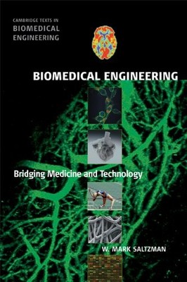 Biomedical Engineering: Bridging Medicine and Technology (Cambridge Texts in...
