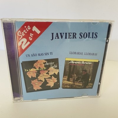 JAVIER SOLIS - Un Ano Mas Sin Ti / Lloraras, Lloraras CD 1998 - Serie 2 en 1
