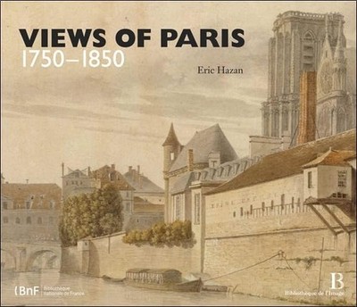 Views of Paris 1750-1850, Hazan, Eric