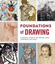 Foundations of Drawing: A Practical Guide to Art History, Tools, Techniques, an