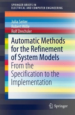 Automatic Methods for the Refinement of System Models : From the Specificatio...