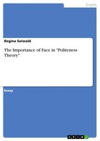 Regina Seiwald | The Importance Of Face In Politeness Theory | Taschenbuch
