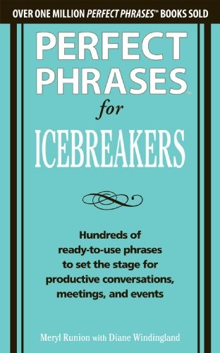 Perfect Phrases for Icebreakers: Hundreds of Ready-to-Use Phrases to Set the St
