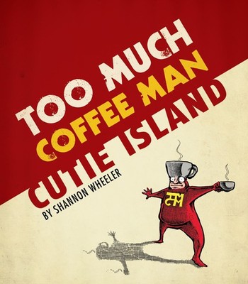 Too Much Coffee Man: Cutie Island - paperback Wheeler, Shannon