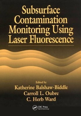 Subsurface Contamination Monitoring Using Laser Fluorescence, Paperback by Ba...