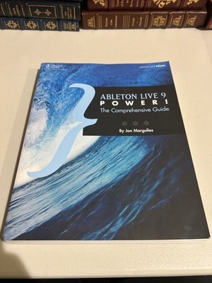 Power! Ser.: Ableton Live 9 Power!: The Comprehensive Guide by Jon Margulies