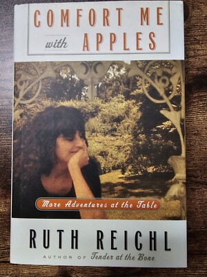 COMFORT ME WITH APPLES! MORE ADVENTURES AT THE TABLE - RUTH REICHL - HC/DJ/GD