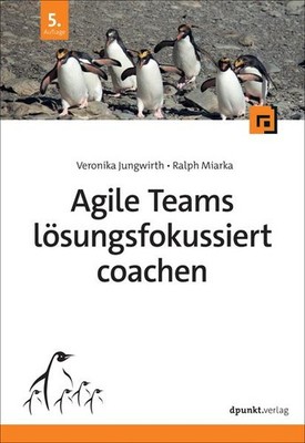 Agile Teams lösungsfokussiert coachen | Veronika Jungwirth, Ralph Miarka