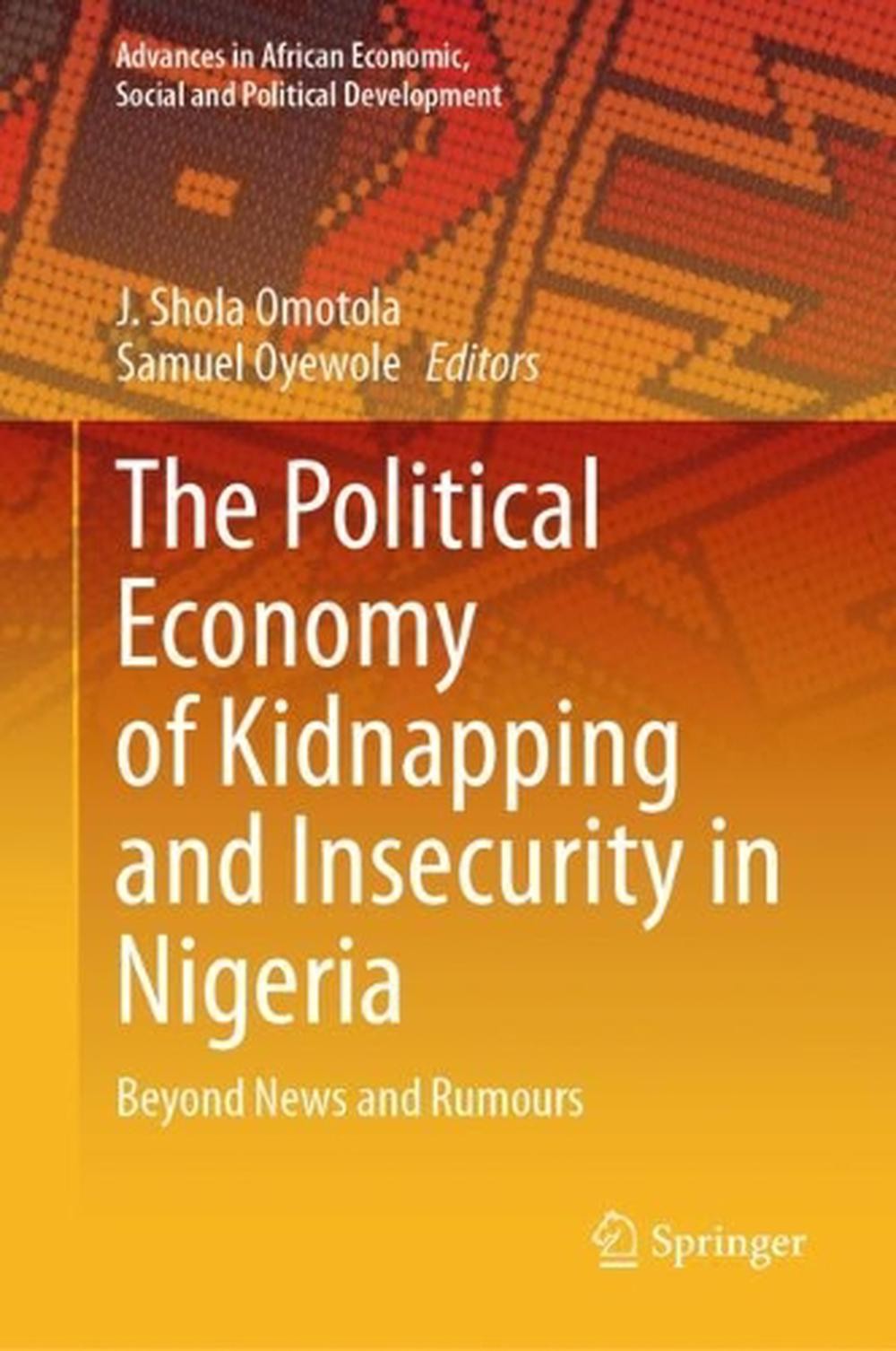 The political economy of kidnapping and insecurity in nigeria: beyond news and r
